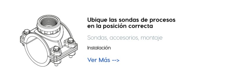 Ubique las sondas de procesos en la posición correcta